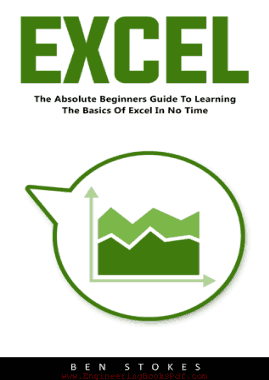 Excel The Absolute Beginners Guide to Learning the Basics of Excel in No Time