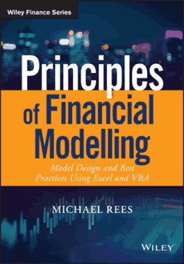 Principles of Financial Modelling Model Design and Best Practices Using Excel and VBA Book