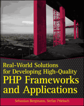 Real World Solutions for Developing High Quality PHP Frameworks and Applications Book