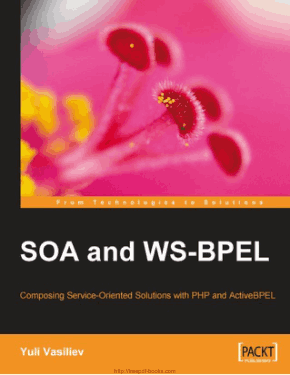 SOA and WS-BPEL Composing Service Oriented Solutions with PHP and ActiveBPEL Book
