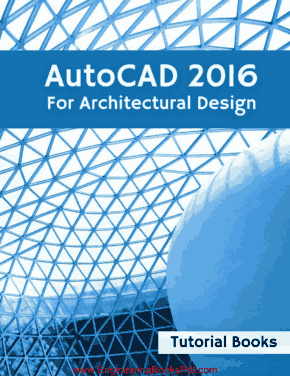 AutoCAD 2016 For Architectural Design Tutorial Book