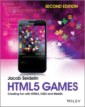 HTML5 Games Creating Fun with HTML5 CSS3 and WebGL 2nd Edition Book