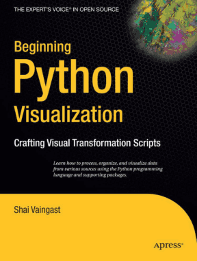 Beginning Python Visualization Crafting Visual Transformation Scripts Book