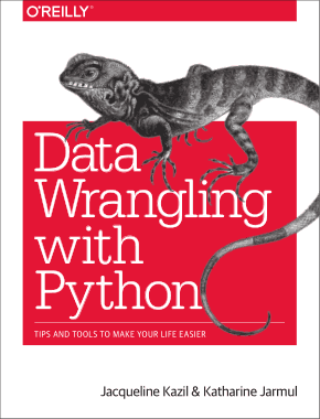Data Wrangling with Python Tips and Tools to Make Your Life Easier Book