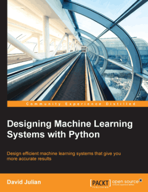 Designing Machine Learning Systems with Python Book