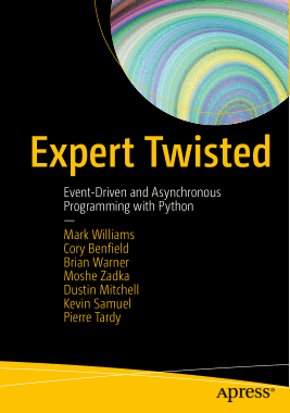 Expert Twisted Event Driven and Asynchronous Programming with Python Book