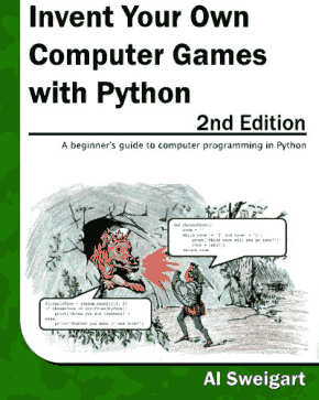Invent Your Own Computer Games with Python 2nd Edition Book