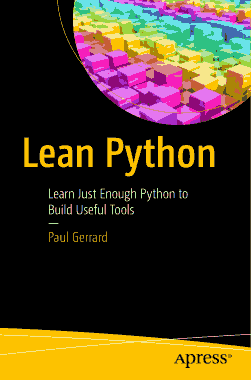 Lean Python Learn Just Enough Python to Build Useful Tools Book
