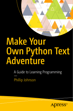 Make Your Own Python Text Adventure A Guide to Learning Programming Book
