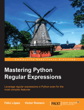 Mastering Python Regular Expressions Leverage Regular Expressions in Python Book