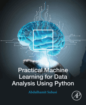 Practical Machine Learning for Data Analysis Using Python Book