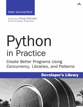 Python in Practice Create Better Programs Using Concurrency Libraries and Patterns Book