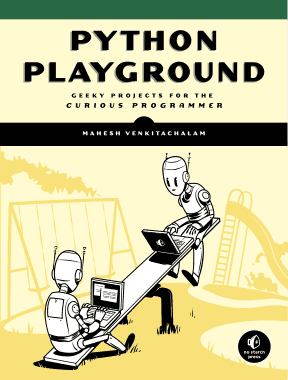Python Playground Geeky Projects for the Curious Programmer Book