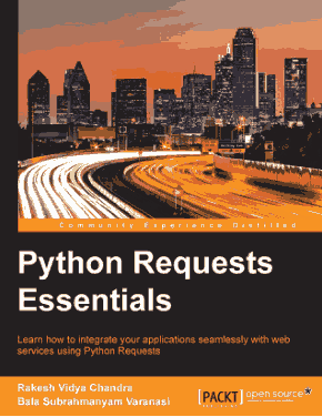 Python Requests Essentials Learn How To Integrate Your Applications with Python Book