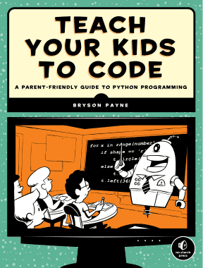 Teach Your Kids to Code A Parent Friendly Guide to Python Programming Book