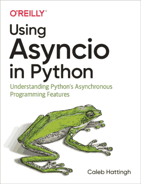 Using Asyncio in Python Understanding Pythons Asynchronous Programming Features Book