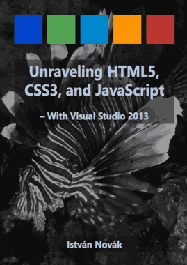 Unraveling HTML5 CSS3 and JavaScript with Visual Studio 2013 Book