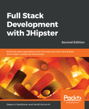 Full Stack Development with JHipster and Modern JavaScript Frameworks 2nd Edition Book